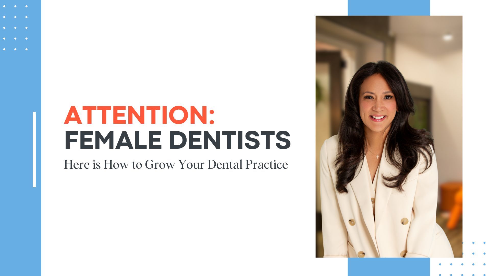 How to Grow Your Dental Practice as a Female Dentist